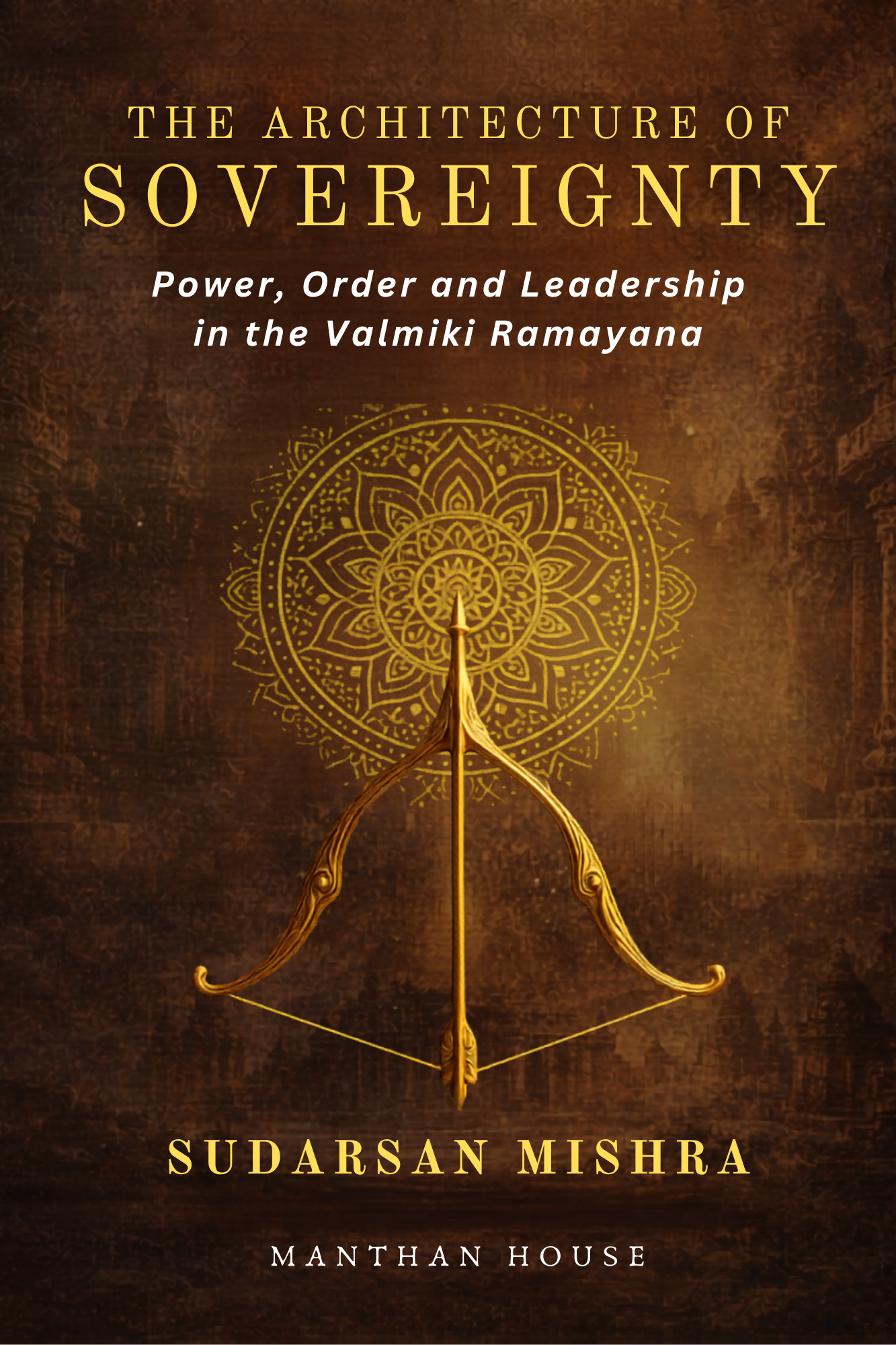 The Architecture of Sovereignty: Power, Order and Leadership in the Valmiki Ramayana
